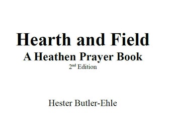 Hearth and Field - A Heathen Prayer Book: Pagan prayer book, PDF book, digital download