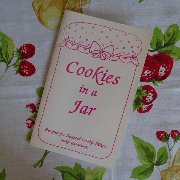 Cookies in a Jar Cookbook, 199p's Layered Cookies Mixes, 25 Recipes, Easy Baking Gifts, Fun Holiday Treats, 1997 Jackie Gannaway