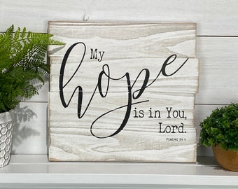 My Hope is in You Lord sign / Scripture Wall Art / Bible Verse Sign / Handmade - My Hope is in You Lord. Psalm 39:7 •