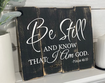 Be Still and Know That I Am God. Psalm 46:10 / Scripture Sign / Bible Verse Wall Art •
