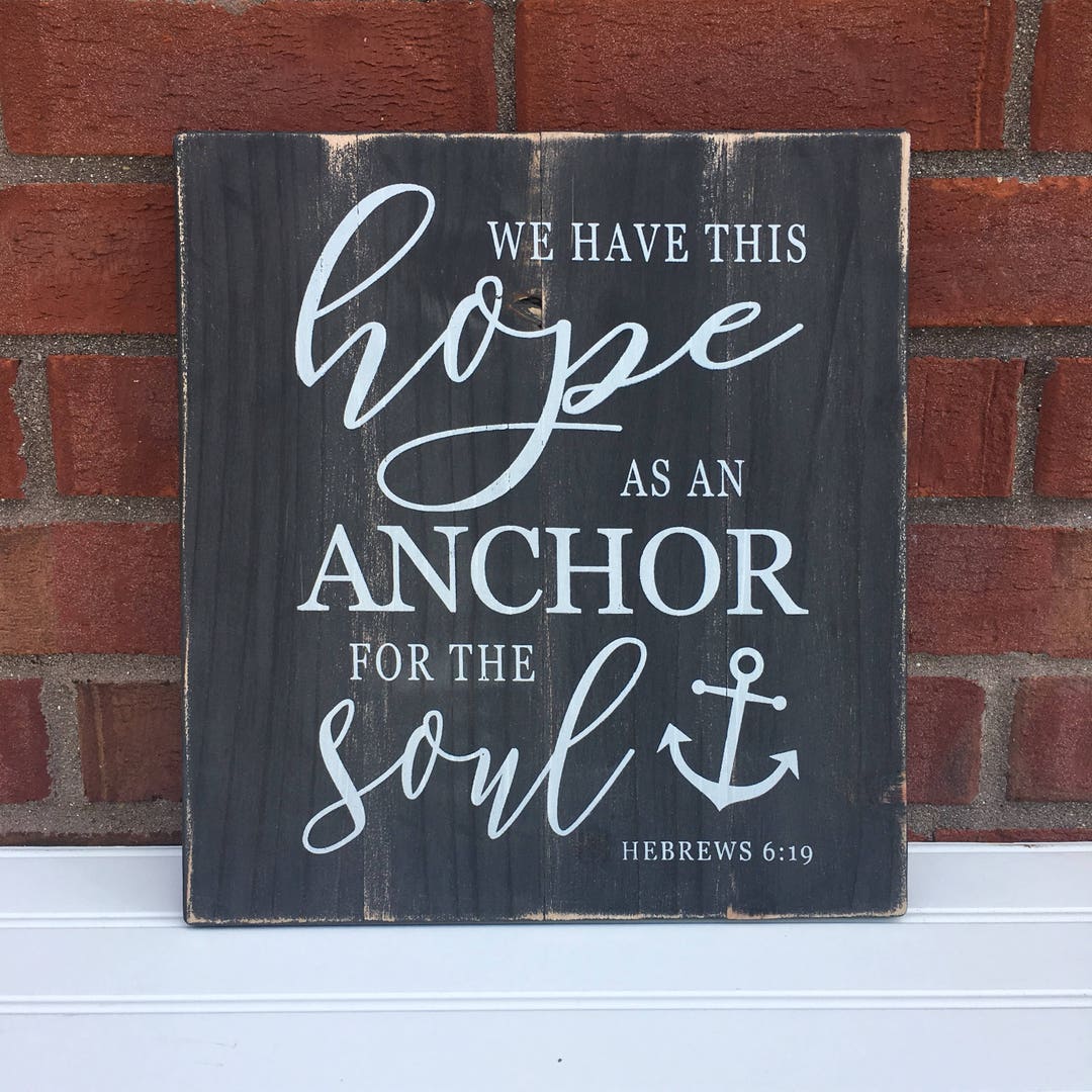 We Have This Hope as an Anchor for the Soul. Hebrews 6:19 / Scripture ...