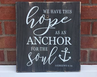 We Have This Hope as an Anchor for the Soul.  Hebrews 6:19 / Scripture Sign / Bible Verse Wall Art •