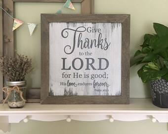 Give Thanks to the Lord for He is Good.  Psalm 107:1 / Bible Verse Wall Art / Scripture Sign •