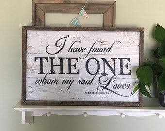 I Have Found the One Whom My Soul Loves.  Song of Solomon 3:4 / Scripture Sign / Bible Verse Wall Art /Weathered wood sign / 20x13" / Framed