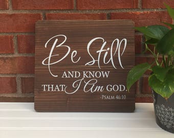 Be Still and Know That I Am God. Psalm 46:10 / Scripture Sign / Bible Verse Wall Art / Wood Stain •