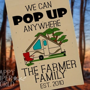 We Can Pop UP Anywhere, Personalized Campsite Flag or Wall Hanging, Tent Trailer Camping Sign, Camper Yard Flag, Camp Welcome Garden Flag