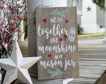 We go together like moonshine in a mason jar wood sign  I  Wedding decor  I  wood sign  I  home decor  I  master bedroom sign  I  signs