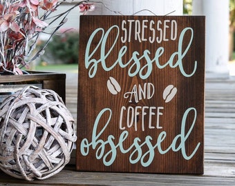 Stressed blessed and coffee obsessed wood sign  I  Coffee  I  Coffee sign  I  Coffee obsessed  I  Barista sign  I  wood sign  I  home decor