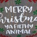 Merry Christmas ya filthy animal wood sign I Christmas I | Etsy
