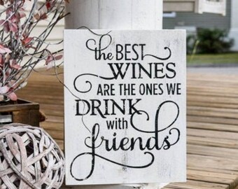 The best wines are the ones we drink with friends wood sign  I  Wine sign  I  Wine decor  I  wood signs  I  home decor  I  wall hangings