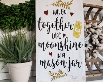 We go together like moonshine in a mason jar wood sign  I  Wedding decor  I  wood sign  I  home decor  I  master bedroom sign  I  signs