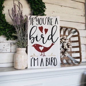 If you&#39;re a Bird im a bird wood sign  I  Wedding decor  I  weddings  I  wedding sign  I  home decor  I  Love quote  I  Notebook  I  Movie