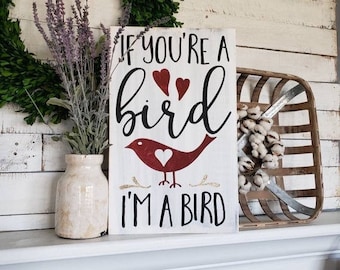 If you're a Bird im a bird wood sign  I  Wedding decor  I  weddings  I  wedding sign  I  home decor  I  Love quote  I  Notebook  I  Movie