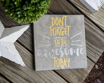 Don't forget to be awesome today wood sign  I  Classroom sign I  Classroom decor  I   Teacher gift  I   Teacher sign I  Back to school