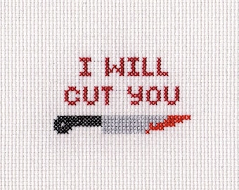 I Will Cut You - Crossstitch