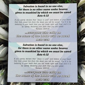 May include: A blue and white card with the text "Salvation is found in no one else, for there is no other name under heaven given to mankind by which we must be saved Acts 4:12" and "...everyone who calls on the name of the LORD will be saved Acts 2:21".