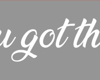 You Got This Mirror Decal - Car Sticker - Window Sign