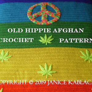 May include: A colorful crochet blanket with a peace sign and marijuana leaf motifs. The text "OLD HIPPIE AFGHAN CROCHET PATTERN" is written in white on the blanket. The text "COPYRIGHT © 2019 JANICE KABLACK" is written in white at the bottom of the blanket.
