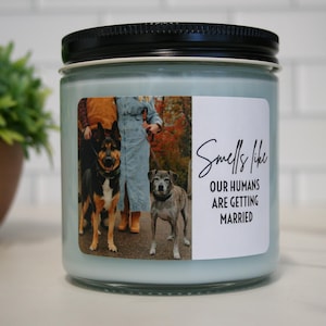 Smells Like My Humans are Getting Married, Custom Pet Candle, Custom Pet Photo Engagement Gift, Dog Mom and Dad Wedding Gift