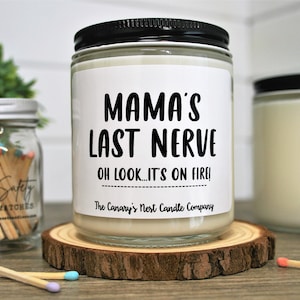 Mamas Last Nerve Candle, Soy Candle, Mothers Day Gift, Funny Mothers Day Gift, Moms Last Nerve Candle, Mom Birthday Gift, Mom Christmas Gift