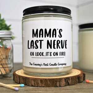 Mamas Last Nerve Candle, Soy Candle, Mothers Day Gift, Funny Mothers Day Gift, Moms Last Nerve Candle, Mom Birthday Gift, Mom Christmas Gift