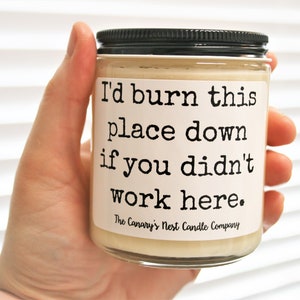 Funny Coworker Candle Gift: I'd Burn This Place Down If You Didn't Work Here image 3