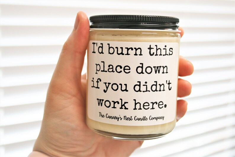 Funny Coworker Candle Gift: I'd Burn This Place Down If You Didn't Work Here image 3