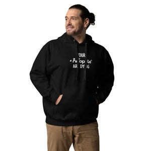 Your Neopets Are Dying Unisex Hoodie