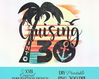 Cruising Into 30 PNG: Sunset Cruise Birthday Sublimation (Digital Download)