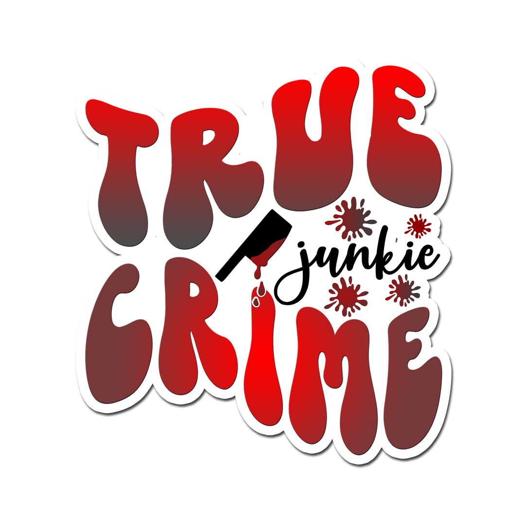 True Crime Junkie Sticker Crime Solver Decal True Crime Etsy