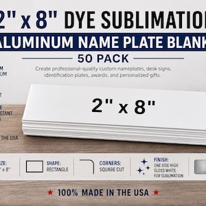 May include: A 50-pack of 2 inch by 8 inch rectangular aluminum name plate blanks for dye sublimation. The plates feature a high-gloss white finish on one side and brushed aluminum on the back, with square-cut corners and a UV-resistant coating.