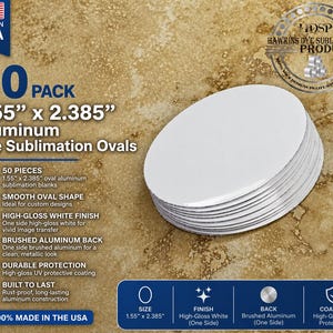 May include: A stack of 50 white aluminum dye sublimation ovals, each measuring 1.55" x 2.385". The ovals have a high-gloss white finish on one side and a brushed aluminum back. The product is made in the USA and is designed for custom designs.