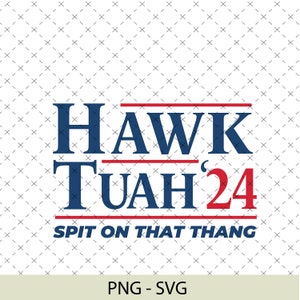 Hawk Tuah SVG, Spit on That Thang - Funny Png - PNG SVG - Instant Download Cut File Cricut and Silhouette - Viral post Svg - Funny Viral Svg
