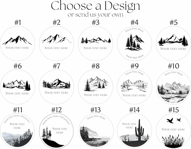 May include: A collection of fifteen circular design templates labeled 1 through 15, featuring black and white illustrations of mountains, forests, deserts, and landscapes. Each circle includes the text Choose a Design or send us your own.
