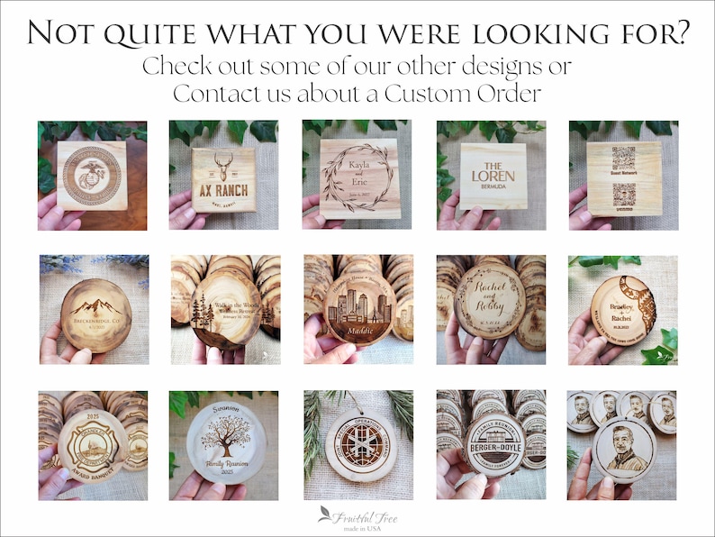 May include: A collection of fifteen wooden ornaments and coasters featuring laser-engraved designs, including text, logos, city skylines, and portraits. The text at the top reads: NOT QUITE WHAT YOU WERE LOOKING FOR? Check out some of our other designs or Contact us about a Custom Order.
