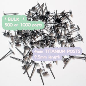 BULK 4mm Titanium Earring Posts 9.5mm Length Flat Pad  21 gauge Grade 1 Titanium Nickel Free Hypoallergenic. Made in USA. 500 or 1000pcs