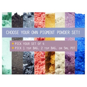 May include: A selection of colorful pigment powders in various shades, including green, black, silver, red, gold, white, purple, and blue. Text reads: "CHOOSE YOUR OWN PIGMENT POWDER SET!" and "PICK YOUR SET OF 4" and "PICK 1 TSP BAG, 2 TSP BAG, OR 5ML POT".