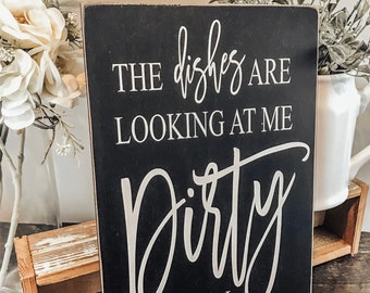 The Dishes Are Looking At Me Dirty Again Sign Dirty Dishes Farmhouse Kitchen Sign Decor