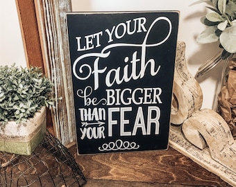 Let Your Faith Be Bigger Than Your Fear | Inspirational Decor | Inspirational Sign | Motivational Decor | Motivational Sign |Farmhouse Decor