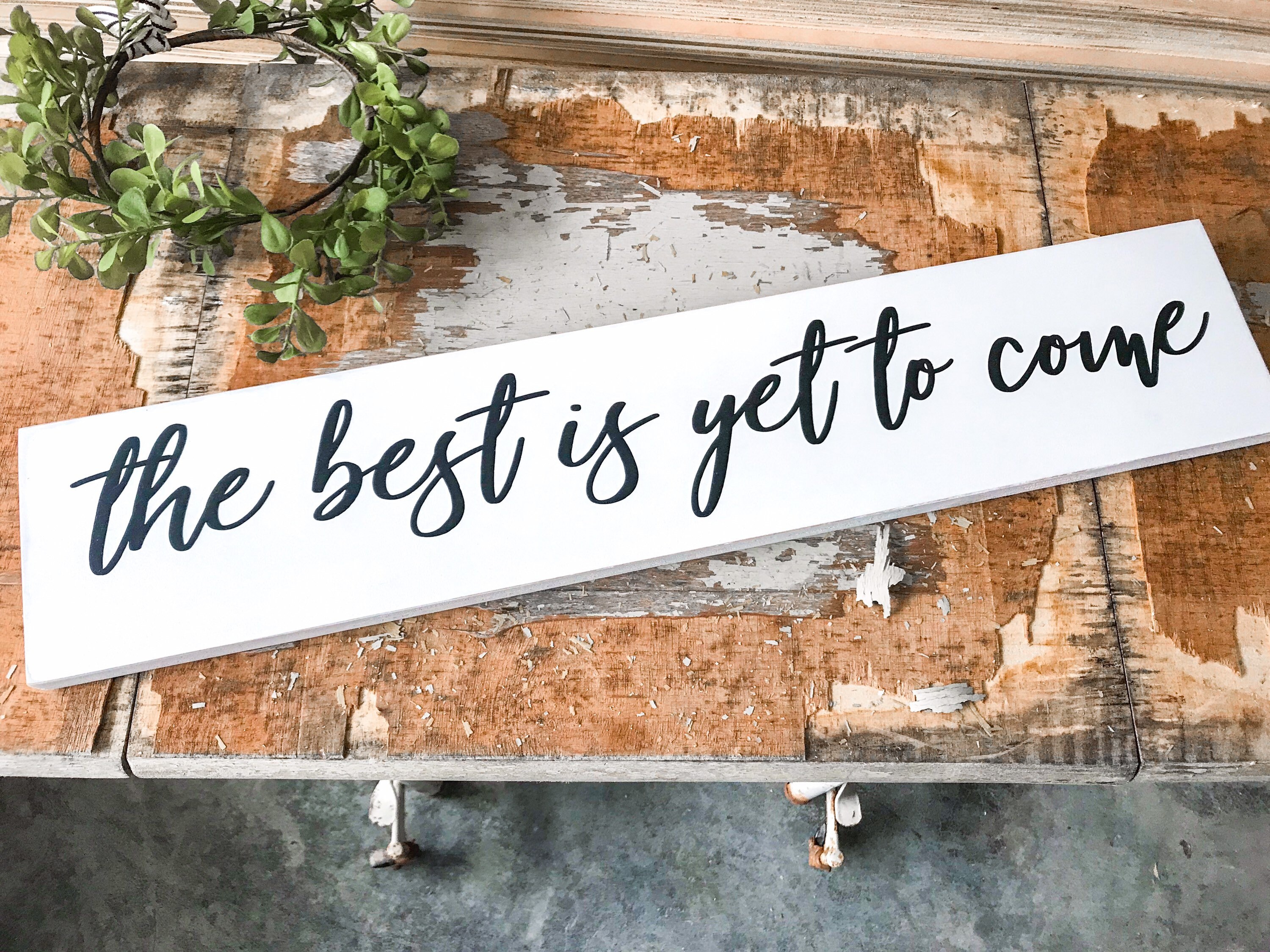 The Best Is Yet To Come Sign Inspirational Farmhouse Sign Etsy