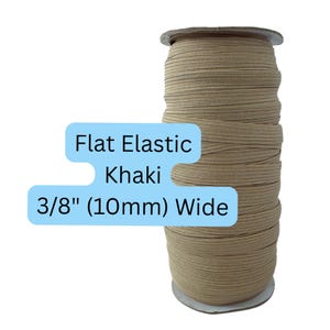 May include: A spool of 3/8" (10mm) wide khaki flat elastic.