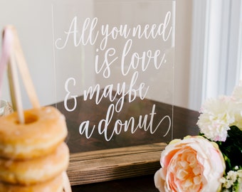 Wedding Donut Favors - Donut Bar Sign - Donut Wedding Sign - All You Need is Love and Maybe a Donut - Donut Bar Wedding Sign - Acrylic Sign