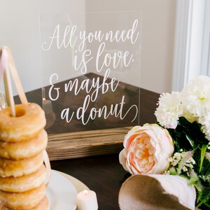 Wedding Donut Favors Donut Bar Sign Donut Wedding Sign All You Need is Love and Maybe a Donut Donut Bar Wedding Sign Acrylic Sign image 8