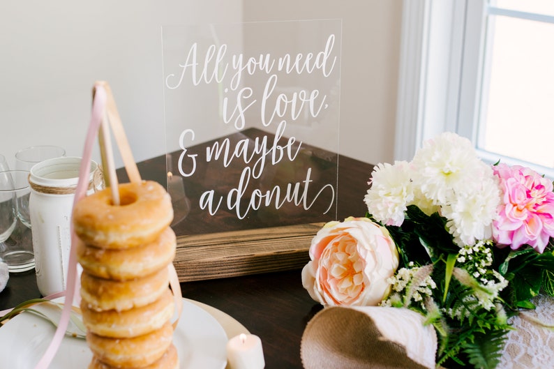 Wedding Donut Favors Donut Bar Sign Donut Wedding Sign All You Need is Love and Maybe a Donut Donut Bar Wedding Sign Acrylic Sign image 8