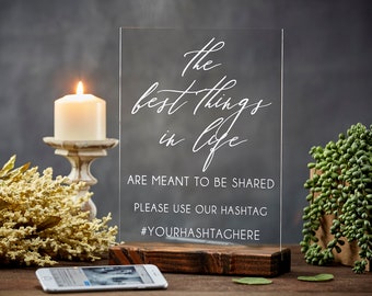 The Best Things In Life Are Meant To Be Shared Acrylic Wedding Sign with Personalized Hashtag and Stand