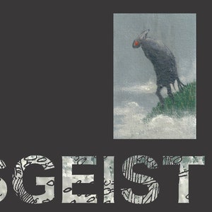 May include: A black and white illustration of the word "GEIST" with a stylized, patterned design. A small painting of a gray, bird-like creature with red eyes standing on a cliff is in the upper right corner.