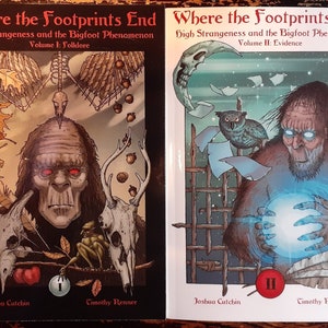 May include: Two book covers with illustrations of a Bigfoot creature. The first cover is titled "Where the Footprints End" and "High Strangeness and the Bigfoot Phenomenon" with the subtitle "Volume I: Folklore". The second cover is titled "Where the Footprints End" and "High Strangeness and the Bigfoot Phenomenon" with the subtitle "Volume II: Evidence".
