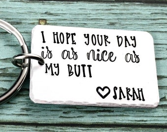 Funny Keyring, I Hope Your Day Is As Nice As My Butt Keychain, Gift For Boyfriend, Gift For Girlfriend, Hand Stamped Name, Personalised