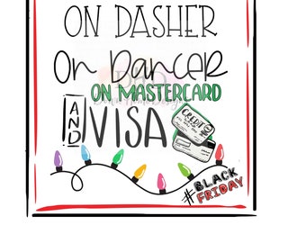 Black Friday On Dasher On Dancer On Mastercard & Visa Shirt Design,  Png file for sublimation, screen print or dtf  *DIGITAL DOWNLOAD ONLY*