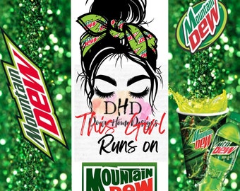 This girl Runs on Mountain Dew Sublimation Tumbler wrap, Png File ***DIGITAL DOWNLOAD ONLY***